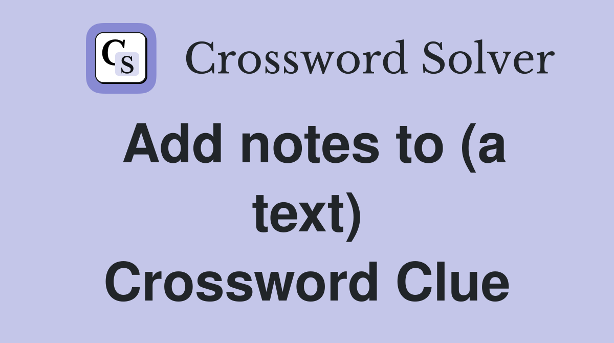 add-notes-to-a-text-crossword-clue-answers-crossword-solver